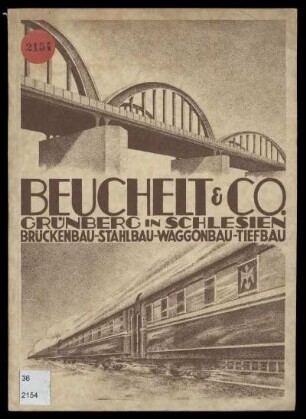 Beuchelt & Co. : Brückenbau und Eisenkonstruktionen, Waggonbau, Tiefbau, Druckluftgründungen, Grünberg in Schlesien