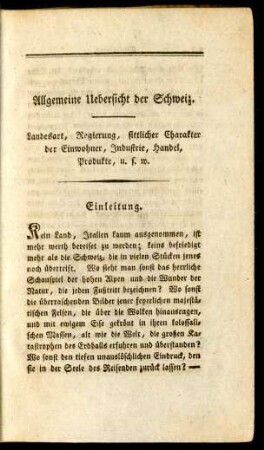 Allgemeine Uebersicht der Schweiz. Landesart, Regierung, sittlicher Charakter der Einwohner, Industrie, Handel, Produkte, u.s.w. Einleitung