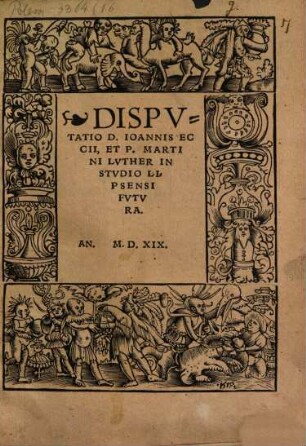 Disputatio Iohannis Eccii et P. Martini Lutheri in studio Lipsensi futura