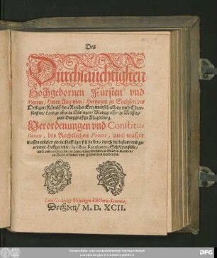 Des || Dürchlaüchtigsten || Hochgebornen Fürsten vnd || Herren/ Herrn Augusten/ Hertzogen zu Sachssen ... || Chur=||fürsten ... || Verordenungen vnd Constitu=||tionen, des Rechtlichen Proces, auch waszer||massen etzlicher zweiuelhafftiger fell halben ... || zu Recht erkandt/ vnd gesprochen werden sol.||