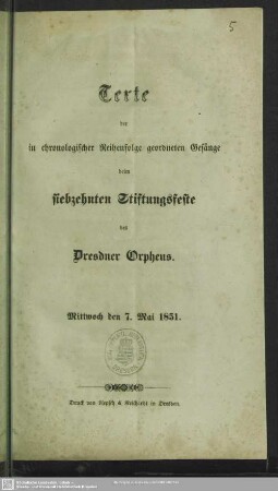 Texte der in chronologischer Reihenfolge geordneten Gesänge beim siebzehnten Stiftungsfeste des Dresdner Orpheus : Mittwoch den 7. Mai 1851