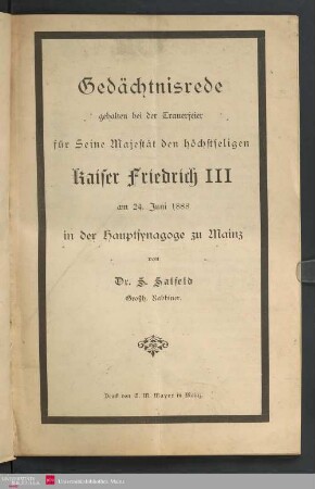 Gedächtnisrede gehalten bei der Trauerfeier für Seine Majestät den höchstseligen Kaiser Friedrich III am 24. Juni 1888 in der Hauptsynagoge zu Mainz
