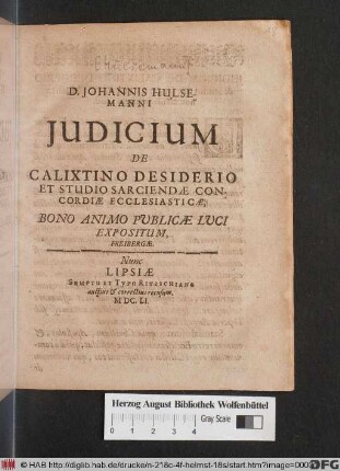 D. Johannis Hulsemanni Iudicium De Calixtino Desiderio Et Studio Sarciendae Concordiae Ecclesiasticae : Bono Animo Publicae Luci Expositum, Freibergae