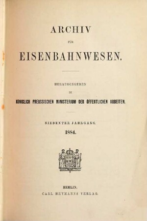 Archiv für Eisenbahnwesen. 7, 7. 1884
