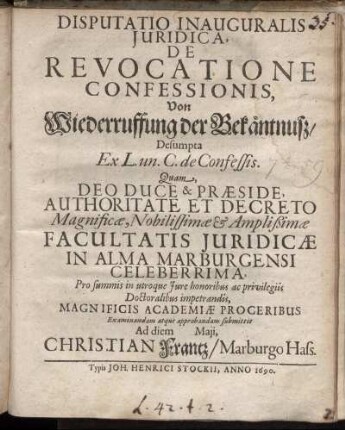 Disputatio Inauguralis Iuridica, De Revocatione Confessionis : Desumpta Ex L. un. C. de Confessis.