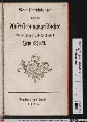Neue Untersuchungen über die Auferstehungsgeschichte unsers Herrn und Heylandes Jesu Christi