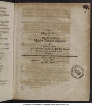 In Magisterium sub Magnifico Rectore Magno Daniele Sennerto a Spectabili Decano Johanne Scharfio Th. Licent. Johanni Eweno Fris. Orient. collatum. Wittebergae, die 5. April