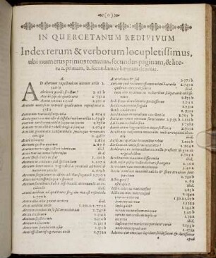 In Quercetanum Redivivum Index rerum & verborum locupletisimus, ubi numerus primus tomum, secundus paginam, & litera a. primam, b. secundam columnam denotat.