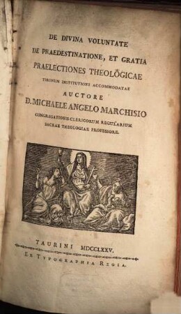 De Divina Voluntate De Praedestinatione, Et Gratia Praelectiones Theologicae : Tironum Institutioni Accommodatae