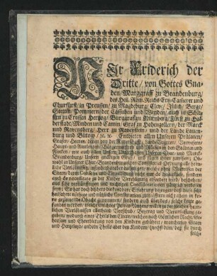 Wir Friderich der Dritte/ von Gottes Gnaden/ Marggraff zu Brandenburg/ ...