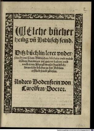 Welche bücher heilig vn[d] Biblisch seind : diß büchlin leret vnderscheid zwüschen Biblischen büchern vnd vnbiblischen, darinnen vil geirret haben und noch irren ; darzu weiset das büchlin welche bücher in der Biblien erstlich seind zulesen