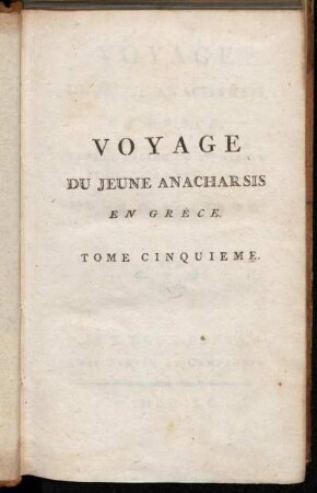 Tome 5: Voyage Du Jeune Anacharsis En Grèce, Dans Le Milieu Du 4me. Siecle Avant l'Ère Vulgaire. Tome Cinquième