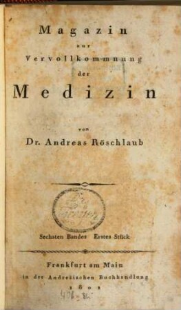 Magazin zur Vervollkommnung der Medizin. 6. 1801/02