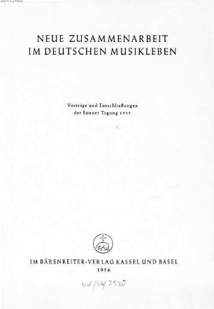 Neue Zusammenarbeit im deutschen Musikleben : Vorträge und Entschließungen der Bonner Tagung 1955
