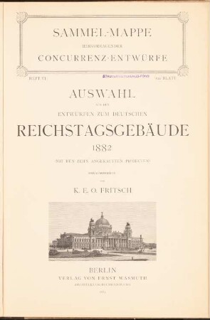 Reichstag, Berlin Zweiter Wettbewerb: Titelblatt, Perspektivische Ansicht (aus: Sammelmappe hervorragender Konkurrenzentwürfe H. 6, hrsg.v. K.E.O. Fritsch, 1883)