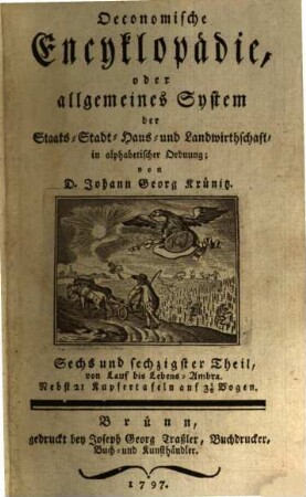 Oeconomische Encyklopädie, oder allgemeines System der Staats-, Stadt-, Haus- und Landwirthschaft : in alphabetischer Ordnung, 66. Von Lauf bis Lebens-Ambra : Nebst 21 Kupfertafeln auf 3 5/8 Bogen