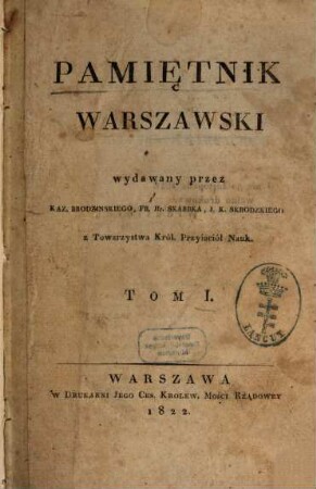 Pamie̜tnik Warszawski : czyli dziennik nauk i umieie̜tności. 1. 1822