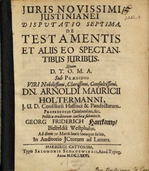 Juris Novissimi Justinianei Dispvtatio Septima, De Testamentis Et Aliis Eo Spectantibus Juribus