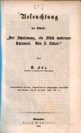 Beleuchtung der Schrift: "Der Schulzwang, ein Stück moderner Tyrannei. Von J. Lukas"