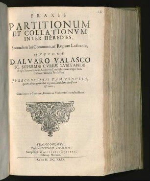 Praxis Partitionum Et Collationum Inter Heredes, Secundum Ius Commune, ac Regium Lusitaniae : Cum Indice Capitum, Rerum ac Verborum locupletessimo