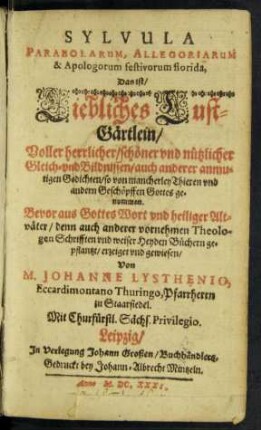 1: Sylvula Parabolarum, Allegoriarum & Apologorum festivorum florida, Das ist/ Liebliches Lust-Gärtlein/ ...