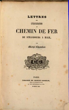 Lettres sur l'inauguration du chemin de fer de Strasbourg à Bâle