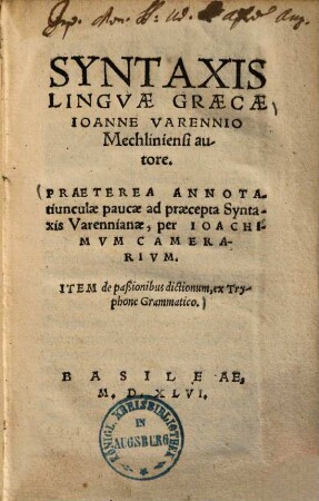 Syntaxis linguae Graecae : Praeterea annotatiunculae paucae ad praecepta syntaxis Varennianae ; Item de passionibus dictionum, ex Tryphone grammatico