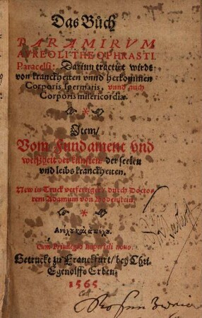 Das Buch Paramirum Aureoli Theophrasti Paracelsi : Darinn tractirt wirdt von kranckheiten unnd herkommen Corporis spermatis, unnd auch Corporis misericordiae