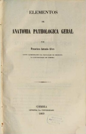 Elementos de anatomia pathologica geral, [1]. [Text]