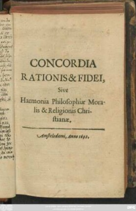 Concordia Rationis & Fidei, Sive Harmonia Philosophiae Moralis & Religionis Christianae