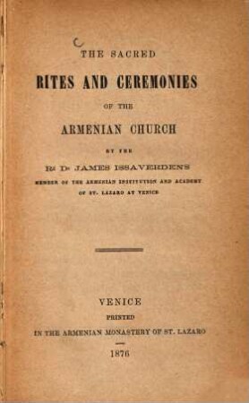 The sacred Rites and Ceremonies of the Armenian Church : (Sep. Abdr. aus desselben Verfassers "Armenia and the Armenians" Vol. II, Part 3, pag. 377 - 547)