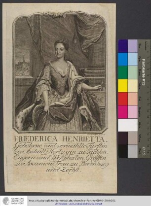 Friederica Henrietta / Gebohrne und vermählte Fürstin zu Anhalt, Hertzogin zu Sachsen, Engern und Westphalen, Graeffin zu Ascanien, Frau zu Berenburg und Zerbst / J. C. G. Fritzsch sc. : Gebohrne und vermählte Fürstin zu Anhalt, Hertzogin zu Sachsen, Engern und Westphalen, Graeffin zu Ascanien, Frau zu Berenburg und Zerbst