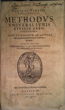 Nicolai Vigelii Iurisconsulti Methodus Universi Iuris Civilis Absolutissima