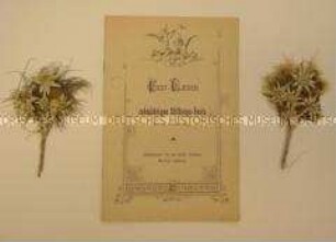 Liedtexte "Fest-Lieder zum zehnjährigen Stiftungs-Feste des Gebirgsvereins für die sächsische Schweiz, Section Leipzig, mit getrockneten Edelweißblüten; Leipzig, 1897