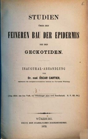 Studien über den feineren Bau der Epidermis bei den Geckotiden : Inaugural-Abhandlung. (Sep.-Abdr. a. d. Verh. der Würz burger phys.-med. Gesellschaft. N. F. III. Bd.)