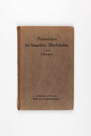 Naturlehre für bäuerliche Werkschulen - 1. Teil - Chemie