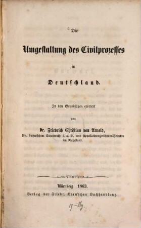 Die Umgestaltung des Civilprozesses in Deutschland : in den Grundsätzen erörtert