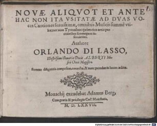 NOVAE ALIQVOT ET ANTE HAC NON ITA VSITATAE AD DVAS VOces Cantiones suauissimae, omnibus Musicis summè vtiles: nec non Tyronibus quàm eius artis peritioribus summopere inseruientes