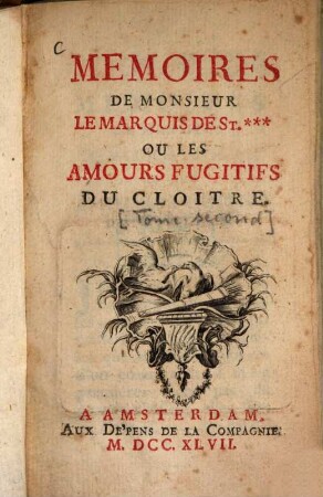 Mémoires de Monsieur le Marquis de St.... : ou les amours fugitifs du cloitre, 2. - 172 S.