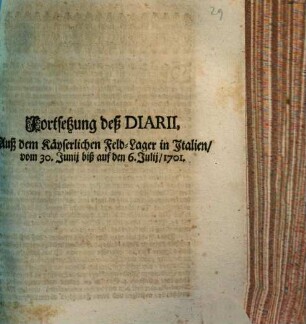 Diarium auf die Neu-angehende Campagne in Italien, vom 20. May, biß auf den 3. Junij, Anno 1701., [5]. Fortsetzung deß Diarii, Auß dem Käyserlichen Feld-Lager in Italien, vom 30. Junij biß auf den 6. Julij, 1701.