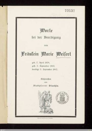 Worte bei der Beerdigung von Fräulein Marie Weisert : geb. 7. April 1829, gest. 3. September 1902, beerdigt 5. September 1902