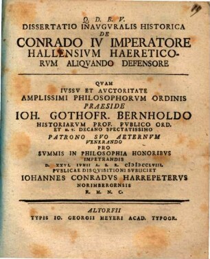 Q.D.B.V. Dissertatio Inavgvralis Historica De Conrado IV Imperatore Hallensivm Haereticorvm Aliqvando Defensore