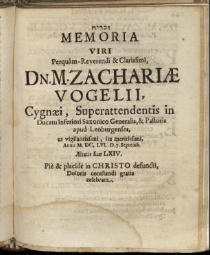 Memoria Viri Perquam-Reverendi & Clarissimi, Dn. M. Zachariae Vogelii ...