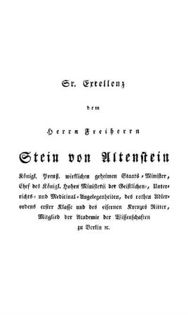 Sr. Excellenz dem Herrn Freiherrn Stein von Altenstein [...]