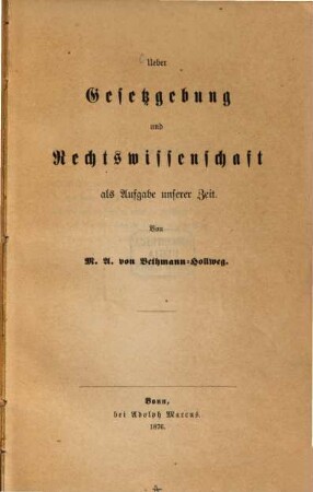 Ueber Gesetzgebung und Rechtswissenschaft als Aufgabe unserer Zeit