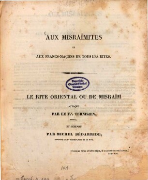 Aux Misraïmites et aux Francs-maçons de tous les rites : Le rite oriental ou de Misraïm attaqué par le f.: Ternisien, avocat et défendu par Michel Bédarride