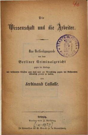 Die Wissenschaft und die Arbeiter : eine Vertheidigungsrede vor dem Berliner Criminalgericht gegen die Anklage, die besitzlosen Klassen zum Haß und zur Verachtung gegen die Besitzenden öffentlich angereizt zu haben v Mayer