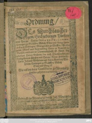 Ordnung/ Des Durchlauchtigen/ Hochgebornen Fürsten ... Johann Philipsen, Hertzogen zu Sachssen/ Gülich/ Cleve und Berg ... Vor sich und dann in Vormundschafft S. Fürstl. Gn. geliebten Herren Brüdere ... Herrn Friderichs/ Herrn Johann Wilhelms und Herrn Friderich Wilhelms/ Hertzogen zu Sachssen/ Gülich Cleve und Berg/ [et]c. Wie es bey dero Consistorio zu Altenburg hinfüro gehalten werden soll