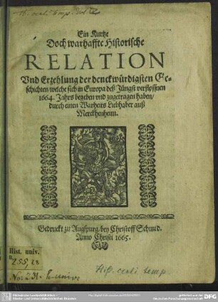 Ein kurtze, doch warhaffte historische Relation und Erzehlung der denckwürdigsten Geschichten, welche sich in Europa ... 1664 ... begeben ... haben