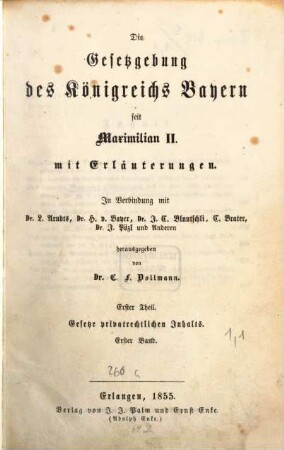 Die Gesetzgebung des Königreichs Bayern seit Maximilian II. : mit Erläuterungen. 1,1, Gesetze privatrechtlichen Inhalts ; Bd. 1